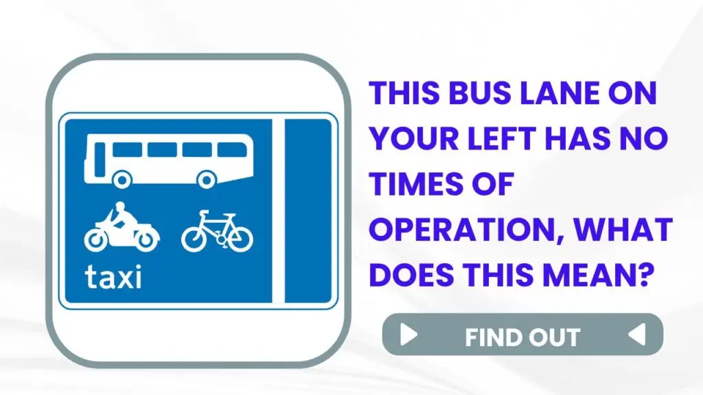 This bus lane on your left has no times of operation, what does this mean?